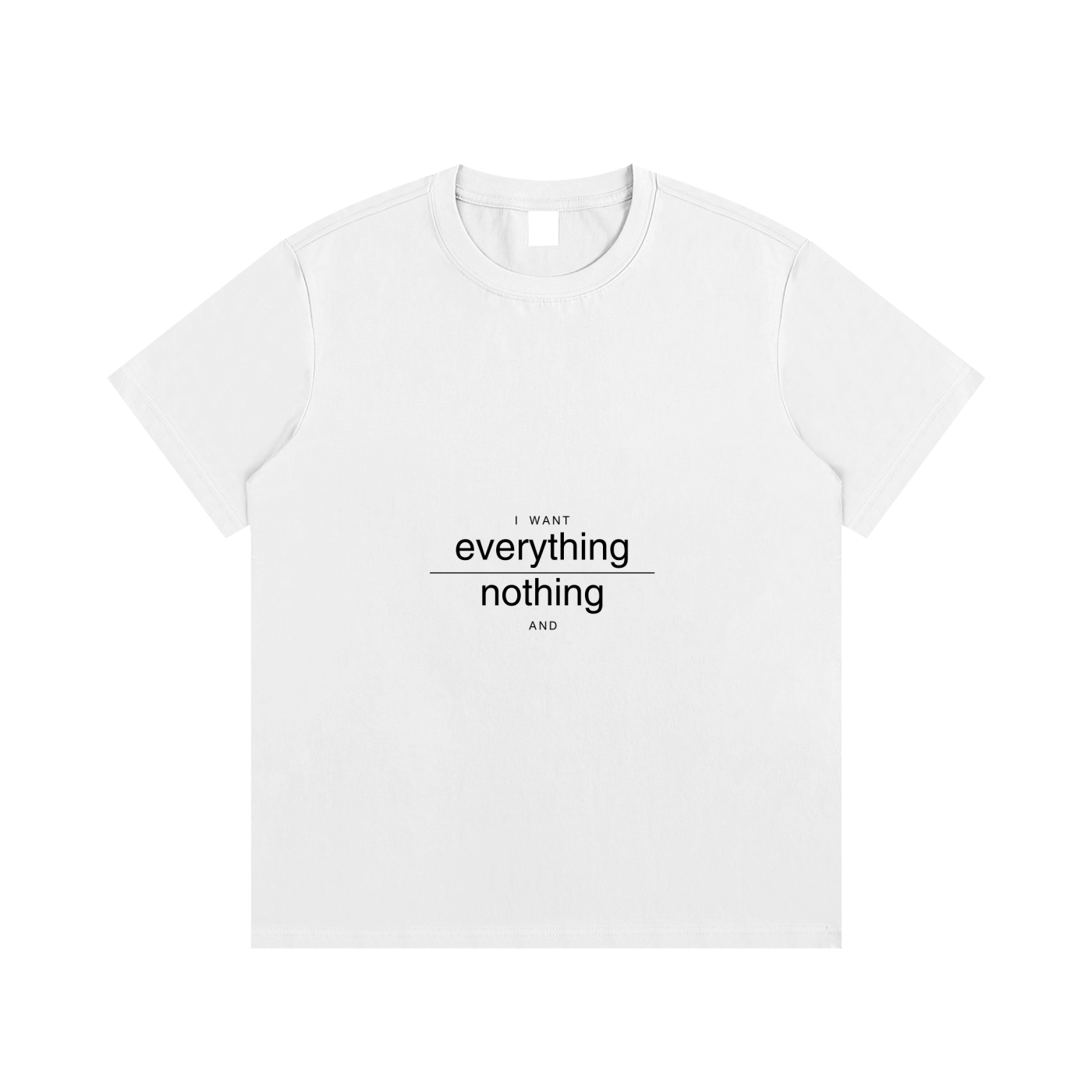 "I want everything and nothing" Essential Cotton T-Shirt