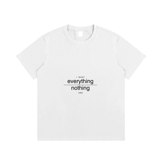 "I want everything and nothing" Essential Cotton T-Shirt